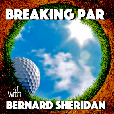 Breaking Par With Bernard Sheridan