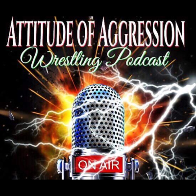 Attitude Of Aggression Wrestling Podcast