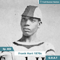 EP 602: G.O.A.T. Frank Hart 1870s
