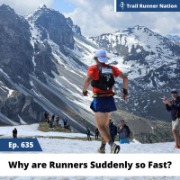 EP 635: Why Are Runners Suddenly so Fast?