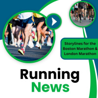 Running News: Storylines for the Boston Marathon and London Marathon