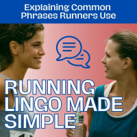 Running Lingo Made Simple: Explaining Common Phrases Used by Runners