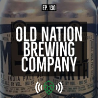 E130: All about the IPA haze craze with Old Nation Brewing Co.