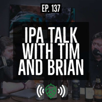 E137: Tim and Brian talk IPA after guest ghosting