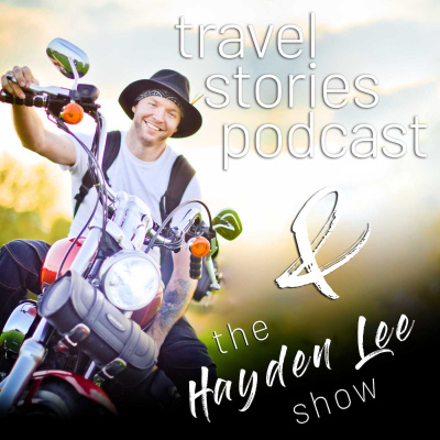Travel Stories Podcast | Stories Of Adventure, Freedom And Backpacking And (currently) Following Hayden On His Motorcycle Aro