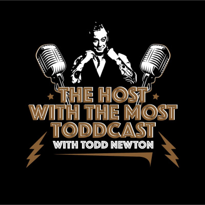 The Host With The Most Podcast W/ Todd Newton