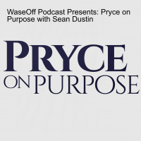 WaseOff Podcast Presents: Pryce on Purpose with Sean Dustin