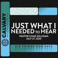 Just What I Needed To Hear (7/27/25)