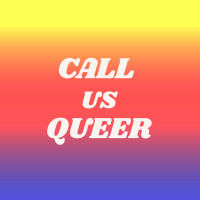 Episode 29: Call Us Queer