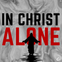 In Christ Alone, pt. 3 - Loved