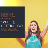 Working Mom Summer Camp Week 3 Letting Go