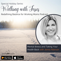 Walking with Jesus Through Mental Illness and Finding Health with Jenna Allerson