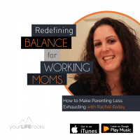 How to Make Parenting Less Exhausting with Rachel Bailey
