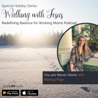 Walking with Jesus and You are Never Alone with Marissa Poje