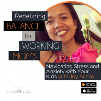 Navigating Stress and Anxiety with Your Kids with Joy Acaso