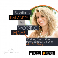 Working Moms Can HomeSchool Part One with Erin Barry