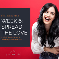 Summer Refresh Week 6: Spread the Love