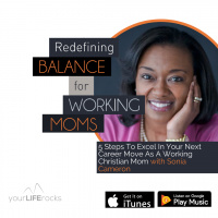 5 Steps To Excel In Your Next Career Move As A Working Christian Mom with Sonia Cameron