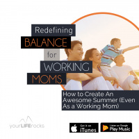 How to Create An Awesome Summer (Even As a Working Mom)