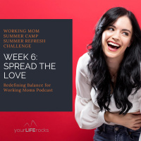 Working Mom Summer Camp Refresh Series Week 6 Spread the Love