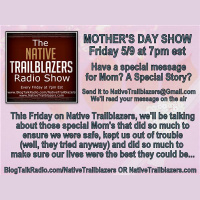 The Native Trailblazers Radio Show - Mothers Day Special!