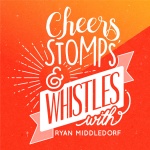 Cheers, Stomps  Whistles