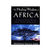 Part 2 The Healing Wisdom of Africa-Malidoma Some-Elders and The Community