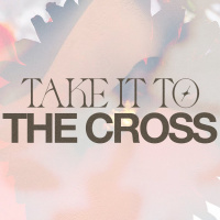Take It to the Cross