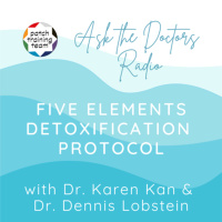 Ask The Doctors Radio: Learn the Five Elements Detoxification Protocol