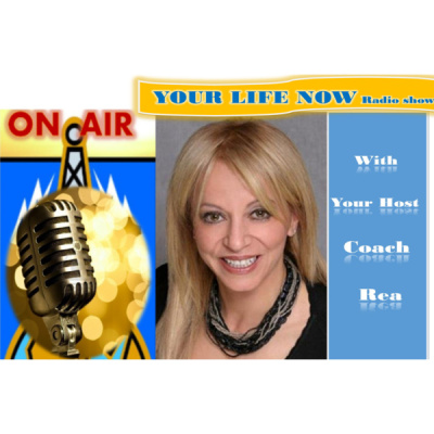 Your Life Now Show With Coach Rea Wilke