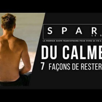 SPARK LE SHOW: DU CALME ! 7 secrets pour rester Zen