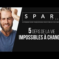 SPARK LE SHOW: 5 Défis de la vie impossibles à changer