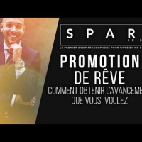 SPARK LE SHOW: 6 Façons dobtenir une promotion
