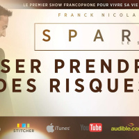 SPARK LE SHOW: Oser prendre des risques