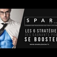 SPARK LE SHOW: 6 Stratégies pour s’influencer positivement