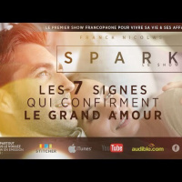SPARK LE SHOW: Les 7 Signes du grand Amour pour la vie