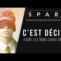 SPARK LE SHOW: Faire les bons choix sans jamais regretter