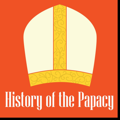 History Of The Papacy Podcast