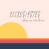 Under The Sun - Ecclesiastes