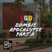 Pt 2 DD Viterbi Zombie Apocalypse with Shannon, Neha, Jordan, and Paul
