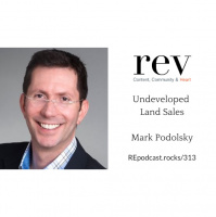 313 - Undeveloped Land Sales with Mark Podolsky