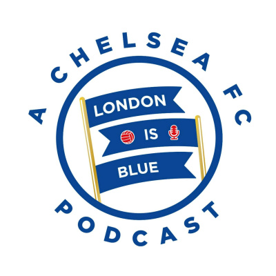 London Is Blue - Chelsea Fc Soccer Podcast
