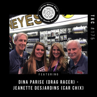 TAC 175 - Dina Parise (Drag Racer) - Jeannette Desjardins (Car Chix)