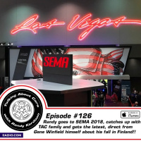 TAC 126 - Randy reports from SEMA,  Gene Winfield on his fall in Finland!