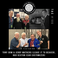 TAC 186 -Tony Dow  Jerry Mathers (Leave it to Beaver)  Rod Sexton (Car Customizer)