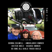 TAC 145 - Dieter Obeji (Hearse Owner), Donna Culwell (Ambulance owner), 55 GMC all girl rebuild