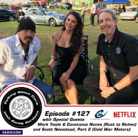 TAC 127 - Mark Towle, Constance Nunes (Rust to Riches), Scott Newstead Part 2 (Cold War Motors)