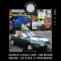 TAC 164 - Jay Ataka (Z Sportwagon), Tom Matano (Miata  RX7 designer)