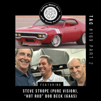 TAC 169 - Steve Strope (Hand Built Hotrods) Hot Rod Bob Beck (GAAS) Part 2