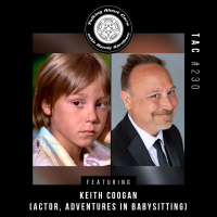 TAC 230 - Keith Coogan (Actor, Grandson of the original Uncle Fester)